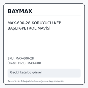 MAX-600-28 KORUYUCU KEP BAŞLIK-PETROL MAVİSİ MAX-600-28 KORUYUCU KEP BAŞLIK-PETROL MAVİSİ